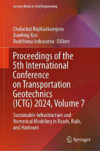 Proceedings of the 5th International Conference on Transportation Geotechnics (ICTG) 2024, Volume 7 : Sustainable Infrastructure and Numerical Modeling in Roads, Rails, and Harbours (Lecture Notes in Civil Engineering) （2025）