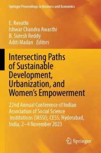 Intersecting Paths of Sustainable Development, Urbanization, and Women's Empowerment : 22nd Annual Conference of Indian Association of Social Science Institutions (IASSI), CESS, Hyderabad, India, 2-4 November 2023 (Springer Proceedings in Business an