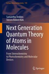 分子中の原子の次世代量子論：立体化学から光化学と分子デバイスへ<br>Next Generation Quantum Theory of Atoms in Molecules : From Stereochemistry to Photochemistry and Molecular Devices (Lecture Notes in Chemistry)