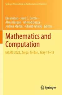 Mathematics and Computation : IACMC 2022, Zarqa, Jordan, May 11-13 (Springer Proceedings in Mathematics & Statistics)