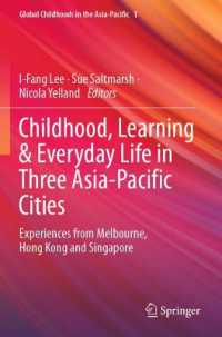 Childhood, Learning & Everyday Life in Three Asia-Pacific Cities : Experiences from Melbourne, Hong Kong and Singapore (Global Childhoods in the Asia-pacific)