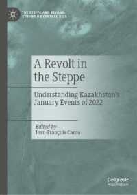 A Revolt in the Steppe : Understanding Kazakhstan's January Events of 2022 (The Steppe and Beyond: Studies on Central Asia)