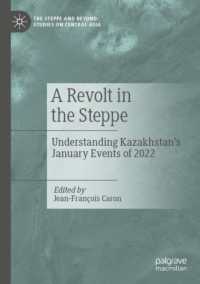 A Revolt in the Steppe : Understanding Kazakhstan's January Events of 2022 (The Steppe and Beyond: Studies on Central Asia)