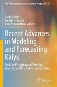 Recent Advances in Modeling and Forecasting Kaiyu : Tools for Predicting and Verifying the Effects of Urban Revitalization Policy (New Frontiers in Regional Science: Asian Perspectives)