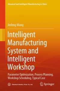 Intelligent Manufacturing System and Intelligent Workshop : Parameter Optimization, Process Planning, Workshop Scheduling, Typical Case (Advanced and Intelligent Manufacturing in China)