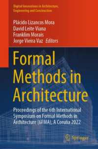 Formal Methods in Architecture : Proceedings of the 6th International Symposium on Formal Methods in Architecture (6FMA), a Coruña 2022 (Digital Innovations in Architecture, Engineering and Construction) （2023）