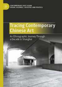 Tracing Contemporary Chinese Art : An Ethnographic Journey through a Decade in Shanghai (Contemporary East Asian Visual Cultures, Societies and Politics)