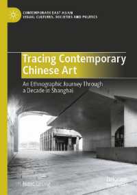 Tracing Contemporary Chinese Art : An Ethnographic Journey through a Decade in Shanghai (Contemporary East Asian Visual Cultures, Societies and Politics)