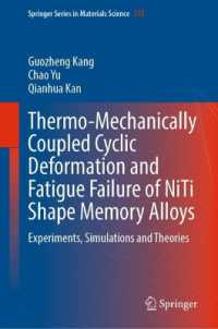 Thermo-Mechanically Coupled Cyclic Deformation and Fatigue Failure of NiTi Shape Memory Alloys : Experiments, Simulations and Theories (Springer Series in Materials Science) （2023）