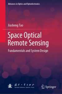 宇宙光学リモートセンシング　基礎とシステムデザイン<br>Space Optical Remote Sensing : Fundamentals and System Design (Advances in Optics and Optoelectronics)