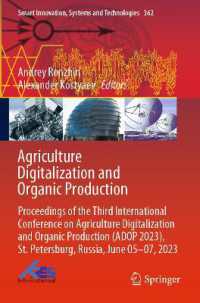 Agriculture Digitalization and Organic Production : Proceedings of the Third International Conference on Agriculture Digitalization and Organic Production (ADOP 2023), St. Petersburg, Russia, June 05-07, 2023 (Smart Innovation, Systems and Technologi （2023）