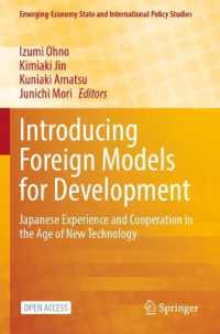Introducing Foreign Models for Development : Japanese Experience and Cooperation in the Age of New Technology (Emerging-economy State and International Policy Studies)