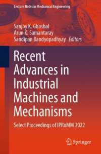 Recent Advances in Industrial Machines and Mechanisms : Select Proceedings of IPRoMM 2022 (Lecture Notes in Mechanical Engineering) （2024）