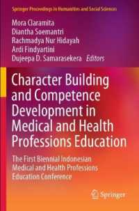 Character Building and Competence Development in Medical and Health Professions Education : The First Biennial Indonesian Medical and Health Professions Education Conference (Springer Proceedings in Humanities and Social Sciences)