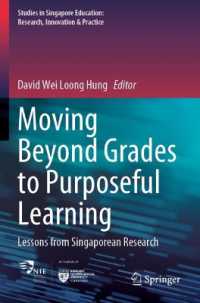 Moving Beyond Grades to Purposeful Learning : Lessons from Singaporean Research (Studies in Singapore Education: Research, Innovation & Practice)