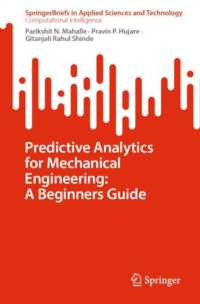 Predictive Analytics for Mechanical Engineering: a Beginners Guide (Springerbriefs in Computational Intelligence)