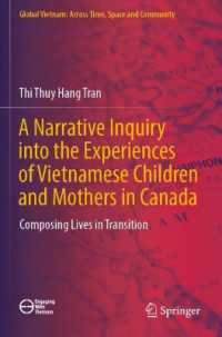 A Narrative Inquiry into the Experiences of Vietnamese Children and Mothers in Canada : Composing Lives in Transition (Global Vietnam: Across Time, Space and Community) （2023）