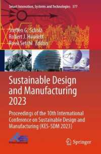 Sustainable Design and Manufacturing 2023 : Proceedings of the 10th International Conference on Sustainable Design and Manufacturing (KES-SDM 2023) (Smart Innovation, Systems and Technologies)