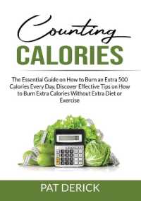 Counting Calories : The Essential Guide on How to Burn an Extra 500 Calories Every Day, Discover Effective Tips on How to Burn Extra Calories without Extra Diet or Exercise