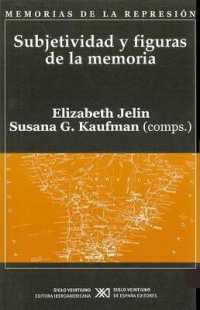 Subjetividad y Figuras de La Memoria (Coleccion Memorias de La Represion)