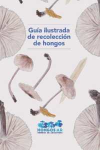 Guía ilustrada de recolección de hongos (Guías Ilustradas)