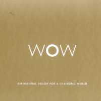 Wow : Experiential Design for a Changing World （Premium）
