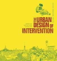 The Urban Design of Intervention : Imposed and Adaptive Places in Asian Cities