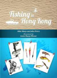 Fishing in Hong Kong : A How-To Guide to Making the Most of the Territory's Shores, Reservoirs and Surrounding Waters