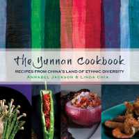 The Yunnan Cookbook : Recipes from China's land of ethnic diversity