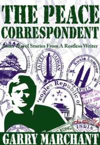 Peace Correspondent : Asian Travel Stories from a Restless Writer