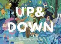 Up & Down : Explore the world from above and below! -- Hardback