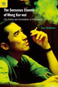 The Sensuous Cinema of Wong Kar-wai : Film Poetics and the Aesthetic of Disturbance