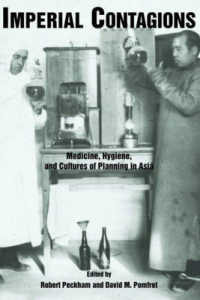 Imperial Contagions : Medicine， Hygiene， and Cultures of Planning in Asia