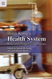 Hong Kong's Health System : Reflections, Perspectives and Visions （Reprint）