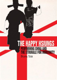 Happy Hsiungs - Performing China and the Struggle for Modernity -- Paperback / softback