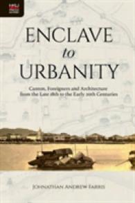 Enclave to Urbanity - Canton, Foreigners, and Architecture from the Late Eighteenth to the Early Twentieth Centuries -- Hardback