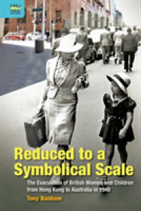 Reduced to a Symbolical Scale - the Evacuation of British Women and Children from Hong Kong to Australia in 1940 -- Hardback