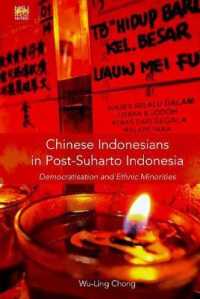 Chinese Indonesians in Post-Suharto Indonesia : Democratisation and Ethnic Minorities