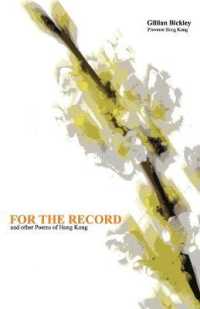 For the Record and other Poems of Hong Kong : With the text of a talk given to the English Society of the University of Hong Kong, 19 April 2002, 'Literary Odyssey in Hong Kong: a Personal Narrative'.