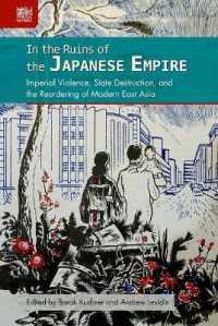 In the Ruins of the Japanese Empire : Imperial Violence, State Destruction, and the Reordering of Modern East Asia