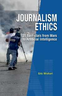 Journalism Ethics : 21 Essentials from Wars to Artificial Intelligence