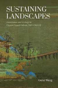 Sustaining Landscapes : Governance and Ecology in Chinese Visual Culture, 960-1368 CE