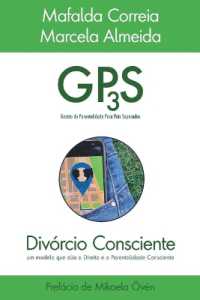 GP3S Divórcio Consciente : Gestão de Parentalidade Para Pais Separados