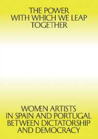 The Power with which We Leap Together : Women Artists in Spain and Portugal between Dictatorship and Democracy