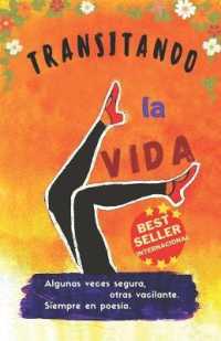 Transitando la vida : Algunas veces firme， otras vacilante. Siempre en poesía.