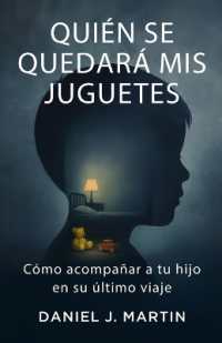 Quién se quedará mis juguetes : Cómo acompañar a tu hijo en su último viaje
