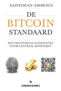 De Bitcoin Standaard: Het Decentrale Alternatief Voor Centraal Bankieren