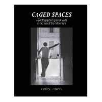 Caged Spaces : A photographer's gaze of Malta at the turn of the millennium