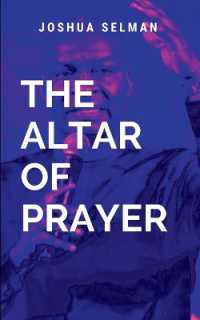 The Altar of Prayer : A practical roadmap for anyone seeking to develop a robust and effective prayer life