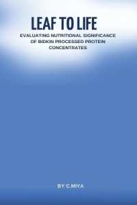 Leaf to Life : Evaluating Nutritional Significance of Bidkin Processed Protein Concentrates